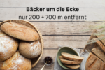 Bäcker um die Ecke: nur 200 + 700 Meter entfernt