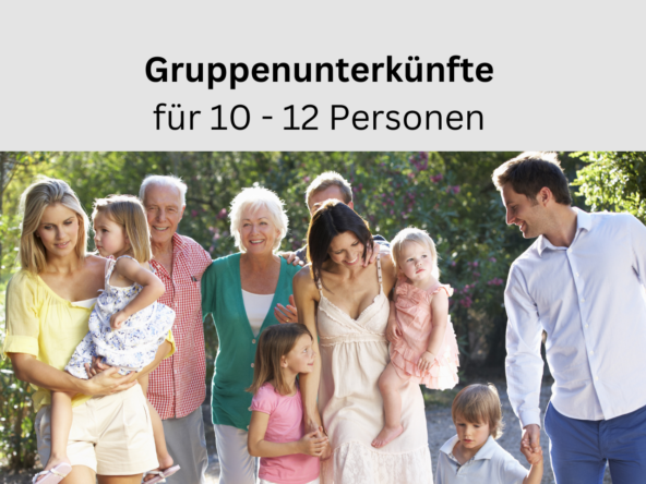 Familientreffen und Gruppenunterkünfte für 10-12 Personen